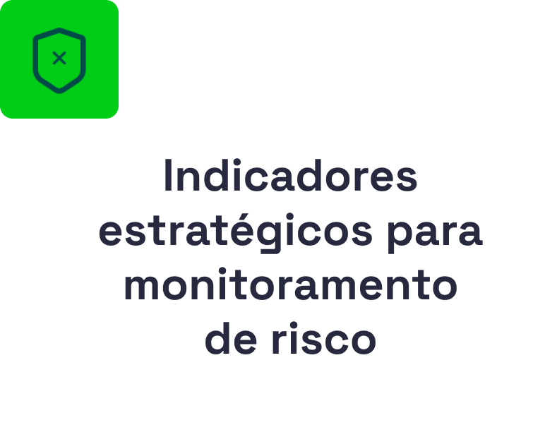 Indicadores estratégicos para monitoramento de risco